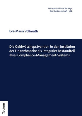 Vollmuth | Die Geldwäscheprävention in den Instituten der Finanzbranche als integraler Bestandteil ihres Compliance-Management-Systems | Buch | sack.de