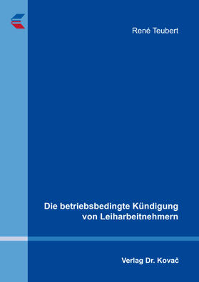 Teubert | Die betriebsbedingte Kündigung von Leiharbeitnehmern | Buch | sack.de