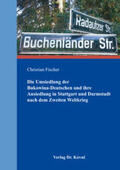 Fischer |  Die Umsiedlung der Bukowina-Deutschen und ihre Ansiedlung in Stuttgart und Darmstadt nach dem Zweiten Weltkrieg | Buch |  Sack Fachmedien