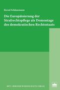 Schünemann |  Die Europäisierung der Strafrechtspflege als Demontage des demokratischen Rechtsstaats | eBook | Sack Fachmedien
