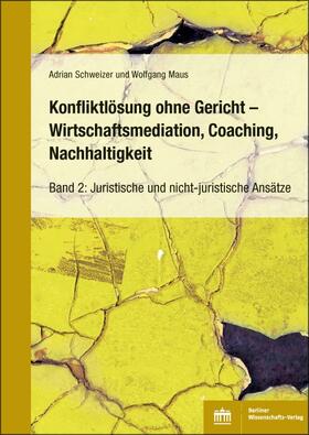 Schweizer / Maus | Konfliktlösung ohne Gericht - Mediation, Coaching, Nachhaltigkeit | Buch | sack.de
