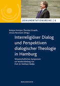 Amirpur / Knauth / Neumann |  Interreligiöser Dialog und Perspektiven dialogischer Theologie in Hamburg | Buch |  Sack Fachmedien