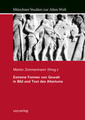 Zimmermann |  Extreme Formen von Gewalt in Bild und Text des Altertums | Buch |  Sack Fachmedien