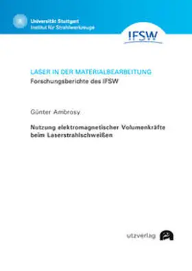Ambrosy |  Nutzung elektromagnetischer Volumenkräfte beim Laserstrahlschweißen | Buch |  Sack Fachmedien