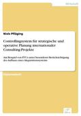 Pfläging |  Controllingsystem für strategische und operative Planung internationaler Consulting-Projekte | eBook | Sack Fachmedien