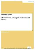 Leitner |  Motivation am Arbeitsplatz in Theorie und Praxis | eBook | Sack Fachmedien