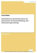 Müller |  Kundenkarten und Bonussysteme als Instrumente der Kundenbindung und Informationsgewinnung | eBook | Sack Fachmedien