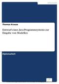 Krause |  Entwurf eines Java-Programmsystems zur Eingabe von Modellen | eBook | Sack Fachmedien