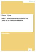 Scholz |  Einsatz ökonomischer Instrumente im Wasserressourcenmanagement | eBook | Sack Fachmedien