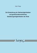 Philipp |  Die Entwicklung der Werbemöglichkeiten und gesellschaftsrechtlichen Gestaltungsmöglichkeiten der Ärzte | Buch |  Sack Fachmedien