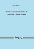 Hoffmann |  Synthesis and Characterization of Anisotropic Colloidal Particles | Buch |  Sack Fachmedien