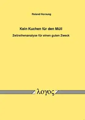 Hornung |  Kein Kuchen für den Müll ? Zeitreihenanalyse für einen guten Zweck | Buch |  Sack Fachmedien