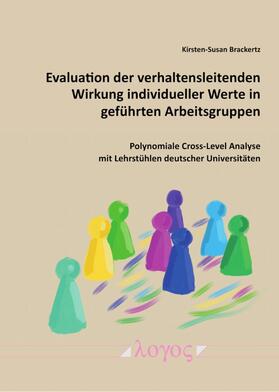 Brackertz | Evaluation der verhaltensleitenden Wirkung individueller Werte in geführten Arbeitsgruppen | Buch | sack.de