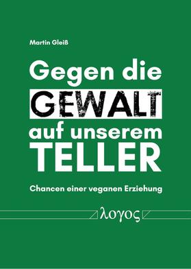 Gleiß | Gegen die Gewalt auf unserem Teller | Buch | sack.de