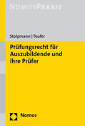 Stolpmann / Teufer |  Prüfungsrecht für Auszubildende und ihre Prüfer | Buch |  Sack Fachmedien