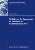 Zeller |  Die Relevanz der Gastronomie als Instrument der Markenkommunikation | Buch |  Sack Fachmedien