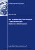 Zeller |  Die Relevanz der Gastronomie als Instrument der Markenkommunikation | eBook | Sack Fachmedien