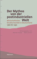 Plumpe / Steiner |  Der Mythos von der postindustriellen Welt | eBook | Sack Fachmedien
