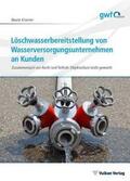 Kramer |  Löschwasserbereitstellung von Wasserversorgungsunternehmen an Kunden | Buch |  Sack Fachmedien