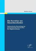 Becker |  Die Korrektur von Steuerbescheiden - Systematische Darstellung der praxisrelevanten Vorschriften der Abgabenordnung | Buch |  Sack Fachmedien