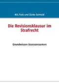 Fock / Gerhold |  Die Revisionsklausur im Strafrecht | Buch |  Sack Fachmedien