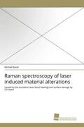 Bauer |  Raman spectroscopy of laser induced material alterations | Buch |  Sack Fachmedien