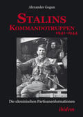 Gogun |  Stalins Kommandotruppen 1941-1944. Die ukrainischen Partisanenformationen | Buch |  Sack Fachmedien