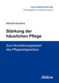 Kossens / Feuerstein |  Stärkung der häuslichen Pflege. Zum Novellierungsbedarf des Pflegezeitgesetzes | Buch |  Sack Fachmedien