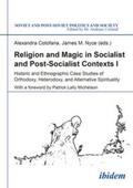 Cotofana / Nyce / Umland |  Religion and Magic in Socialist and Postsocialist Contexts [Part I]. Historic and Ethnographic Case Studies of Orthodoxy, Heterodoxy, and Alternative Spirituality | Buch |  Sack Fachmedien