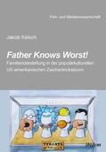 Kelsch / Schenk / Wulff |  Father Knows Worst! | Buch |  Sack Fachmedien