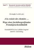 Losfeld / Frings / Klump |  A la croisée des chemins ... Wege einer fachübergreifenden Fremdsprachendidaktik | Buch |  Sack Fachmedien