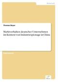 Beyer |  Marktverhalten deutscher Unternehmen im Kontext von Industriespionage in China | Buch |  Sack Fachmedien