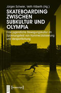 Schwier / Kilberth |  Skateboarding zwischen Subkultur und Olympia | eBook | Sack Fachmedien