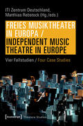 ITI Zentrum Deutschland / Rebstock |  Freies Musiktheater in Europa / Independent Music Theatre in Europe | eBook | Sack Fachmedien