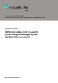 Schäfers / Fraunhofer IME |  Ecological approaches to aquatic ecotoxicology challenged by the needs of risk assessment. | Buch |  Sack Fachmedien