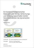 Boljen / Thoma / Fraunhofer EMI |  Ein kontinuumsmechanisches Materialmodell für das Verformungs- und Schädigungsverhalten textiler Gewebestrukturen bei dynamischen Lasten. | Buch |  Sack Fachmedien