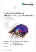 Schimmerohn / Hiermaier / Thoma |  Impaktinduzierte Effekte auf Solargeneratoren im geostationären Orbit | Buch |  Sack Fachmedien