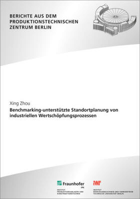 Zhou / Kohl / Fraunhofer IPK | Benchmarking-unterstützte Standortplanung von industriellen Wertschöpfungsprozessen. | Buch | sack.de
