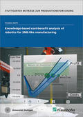 Dietz / Fraunhofer IPA |  Knowledge-based cost-benefit analysis of robotics for SME-like manufacturing | Buch |  Sack Fachmedien