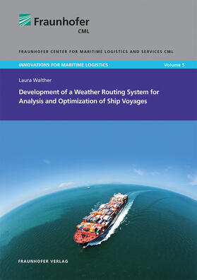 Walther / Jahn / Fraunhofer CML | Development of a Weather Routing System for Analysis and Optimization of Ship Voyages. | Buch | sack.de