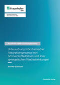 Eickworth / Fraunhofer IWM |  Untersuchung tribochemischer Adsorptionsprozesse von Schmierstoffadditiven und ihrer synergetischen Wechselwirkungen. | Buch |  Sack Fachmedien