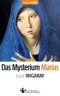 Irigaray / Les Éditions du Crieur Public GmbH |  Das Mysterium Marias | Buch |  Sack Fachmedien