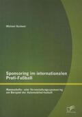 Bachner |  Sponsoring im internationalen Profi-Fußball: Mannschafts- oder Veranstaltungssponsoring am Beispiel der Automobilwirtschaft | Buch |  Sack Fachmedien