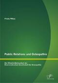 Wikus |  Public Relations und Osteopathie: Die Öffentlichkeitsarbeit der Österreichischen Gesellschaft für Osteopathie | Buch |  Sack Fachmedien