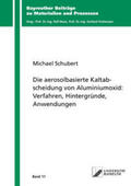 Schubert |  Die aerosolbasierte Kaltabscheidung von Aluminiumoxid: Verfahren, Hintergründe, Anwendungen | Buch |  Sack Fachmedien