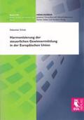 Schulz |  Harmonisierung der steuerlichen Gewinnermittlung in der Europäischen Union | Buch |  Sack Fachmedien