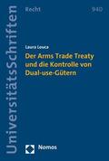 Louca |  Der Arms Trade Treaty und die Kontrolle von Dual-use-Gütern | eBook | Sack Fachmedien