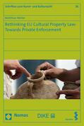 Weller |  Rethinking EU Cultural Property Law: Towards Private Enforcement | eBook | Sack Fachmedien