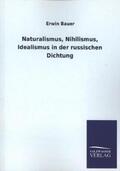 Bauer |  Naturalismus, Nihilismus, Idealismus in der russischen Dichtung | Buch |  Sack Fachmedien
