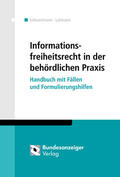 Schwartmann / Lohmann |  Informationsfreiheitsrecht in der behördlichen Praxis | Buch |  Sack Fachmedien